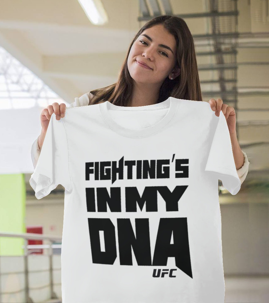 UFC Fighting's In My DNA T-Shirt
