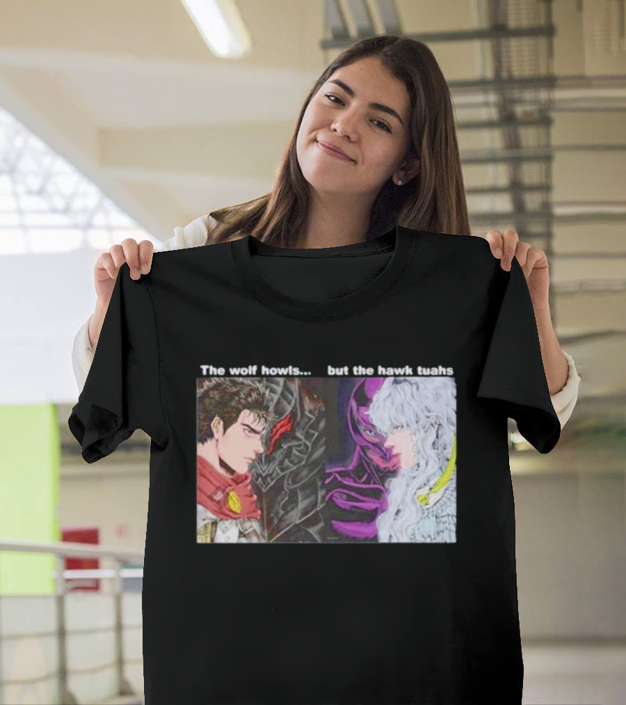 The Wolf Howls But the Hawk Tuahs Berserk Manga Characters Face-Off T-Shirt