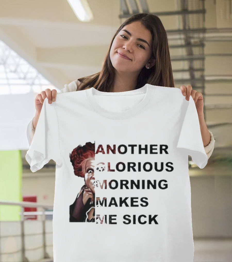 Winifred Sanderson Another Glorious Morning Makes Me Sick Image Text T-Shirt