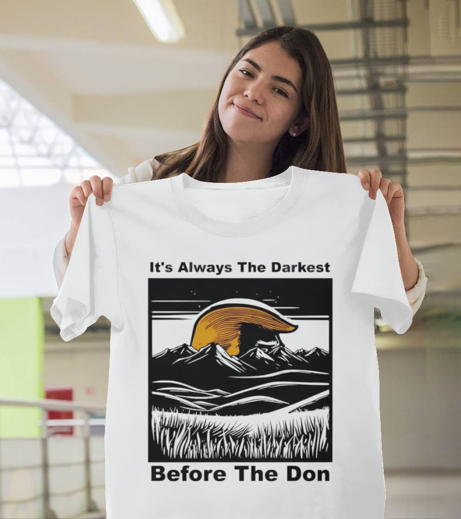 It's Always the Darkest Before the Don T-Shirt