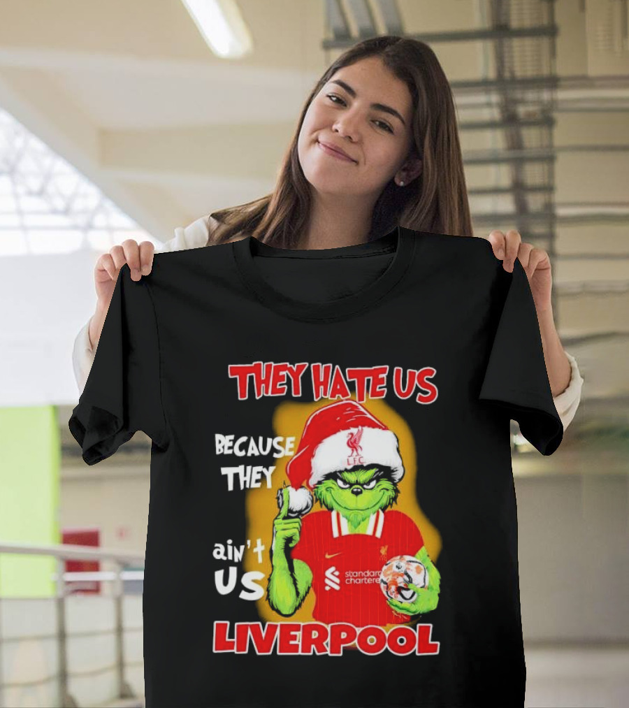 They Hate Us Because They Ain't Us Grinch Liverpool FC Christmas T-Shirt