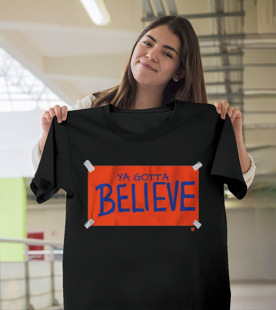 New York Mets Ya Gotta Believe Sign T-Shirt