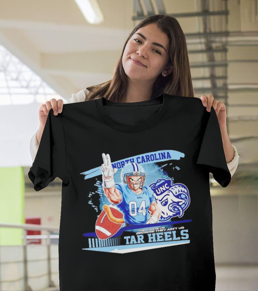 Goku North Carolina Tar Heels UNC They Hate Us Because They Ain’t Us T-Shirt