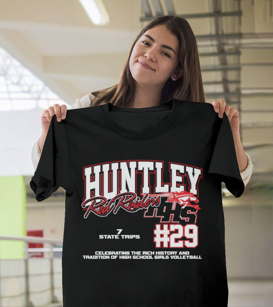 Huntley Red Raiders 1139 Program Wins 7 State Trips 5 State Trophies #29 Celebrating Rich History Tradition High School Girls Volleyball T-Shirt