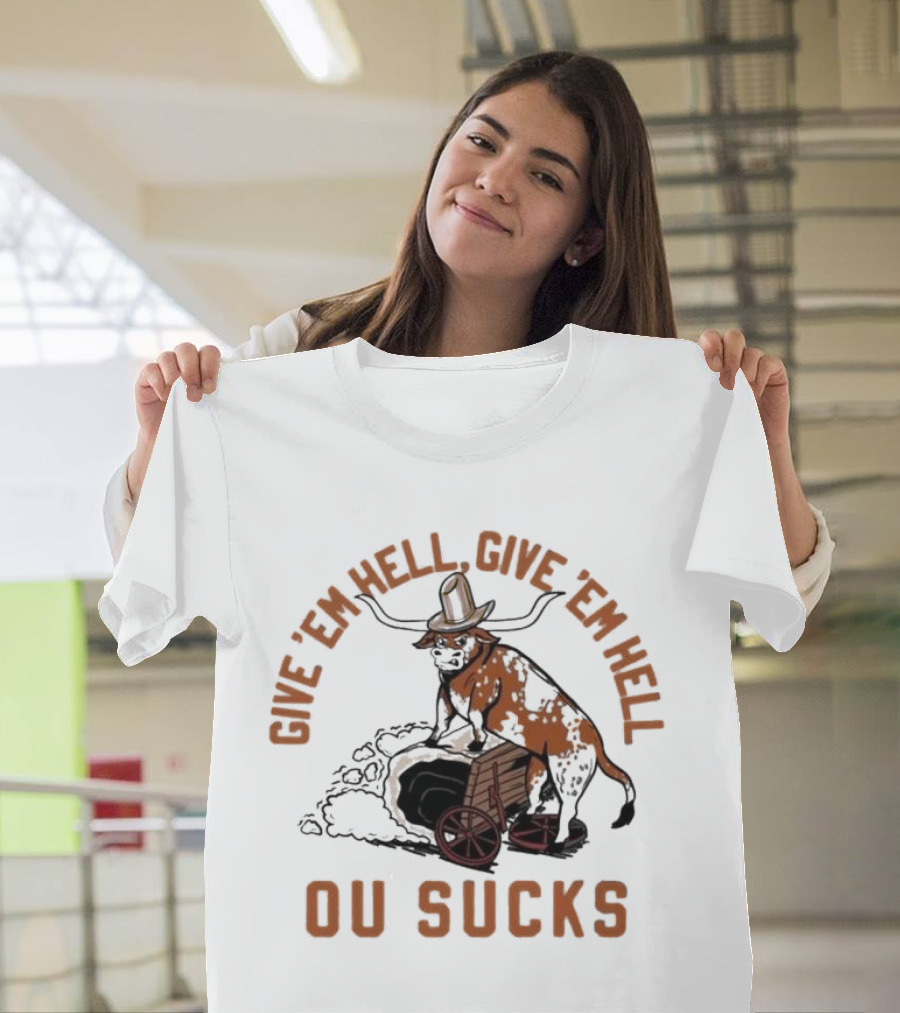 Texas Longhorns Give ’Em Hell Give ’Em Hell OU Sucks T-Shirt