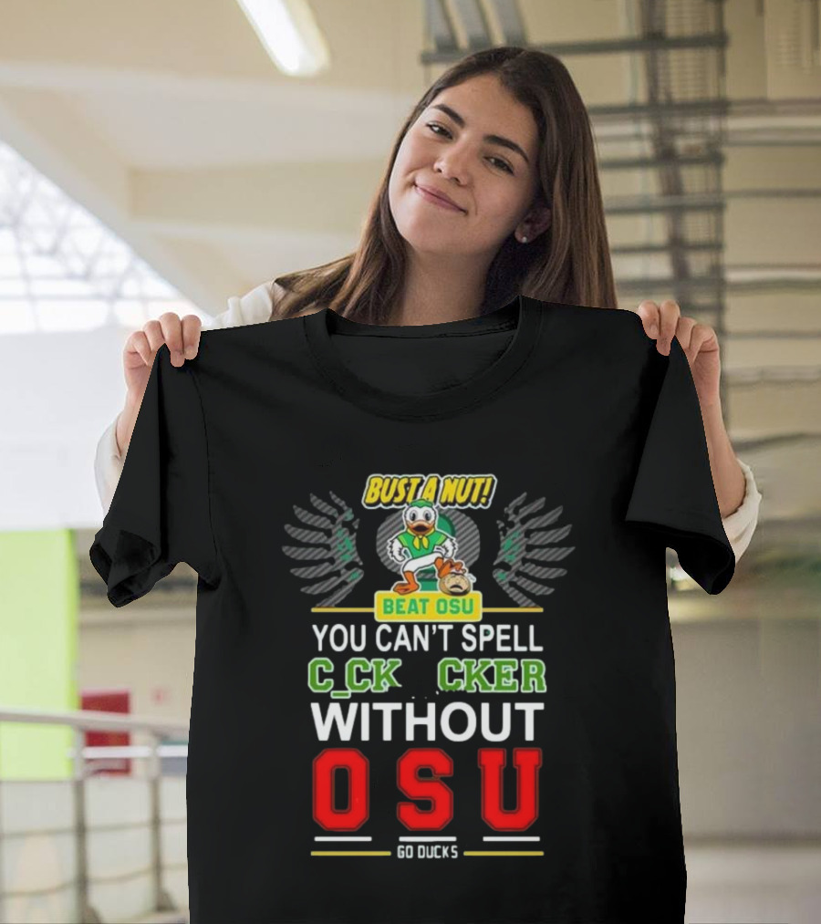 Bust A Nut Beat OSU You Can’t Spell Ccker Without Oregon Ducks Go Ducks T-Shirt
