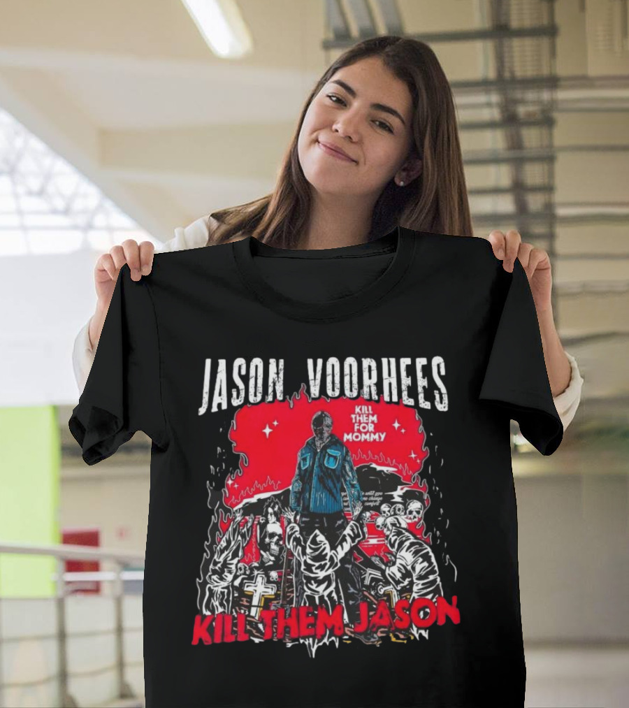 Jason Voorhees Kill Them For Mommy Horror Scene Kill Them Jason T-Shirt