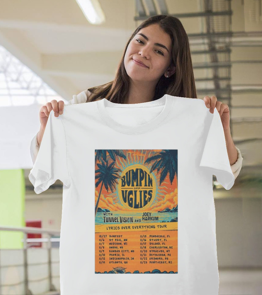 Bumpin Uglies 2024 Lyrics Over Everything Tour with Tunnel Vision and Joey Harkum Tropical Sunfest Dates T-Shirt