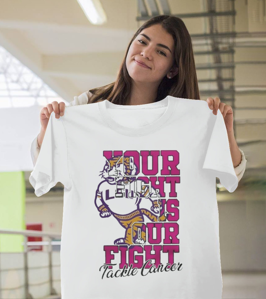 LSU Tigers Your Fight Is Our Fight Tackle Cancer T-Shirt