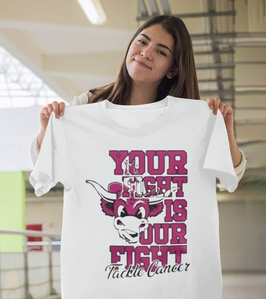 Texas Longhorns Your Fight Is Our Fight Tackle Cancer T-Shirt