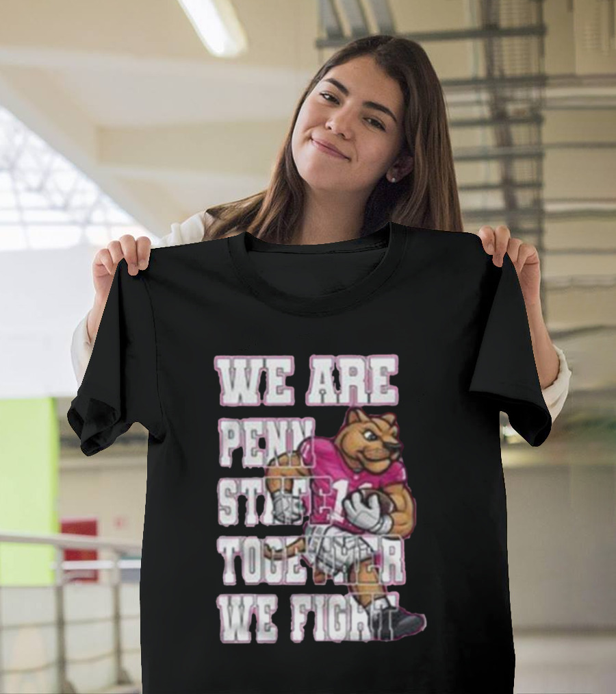 We Are Penn State Together We Fight Pink T-Shirt
