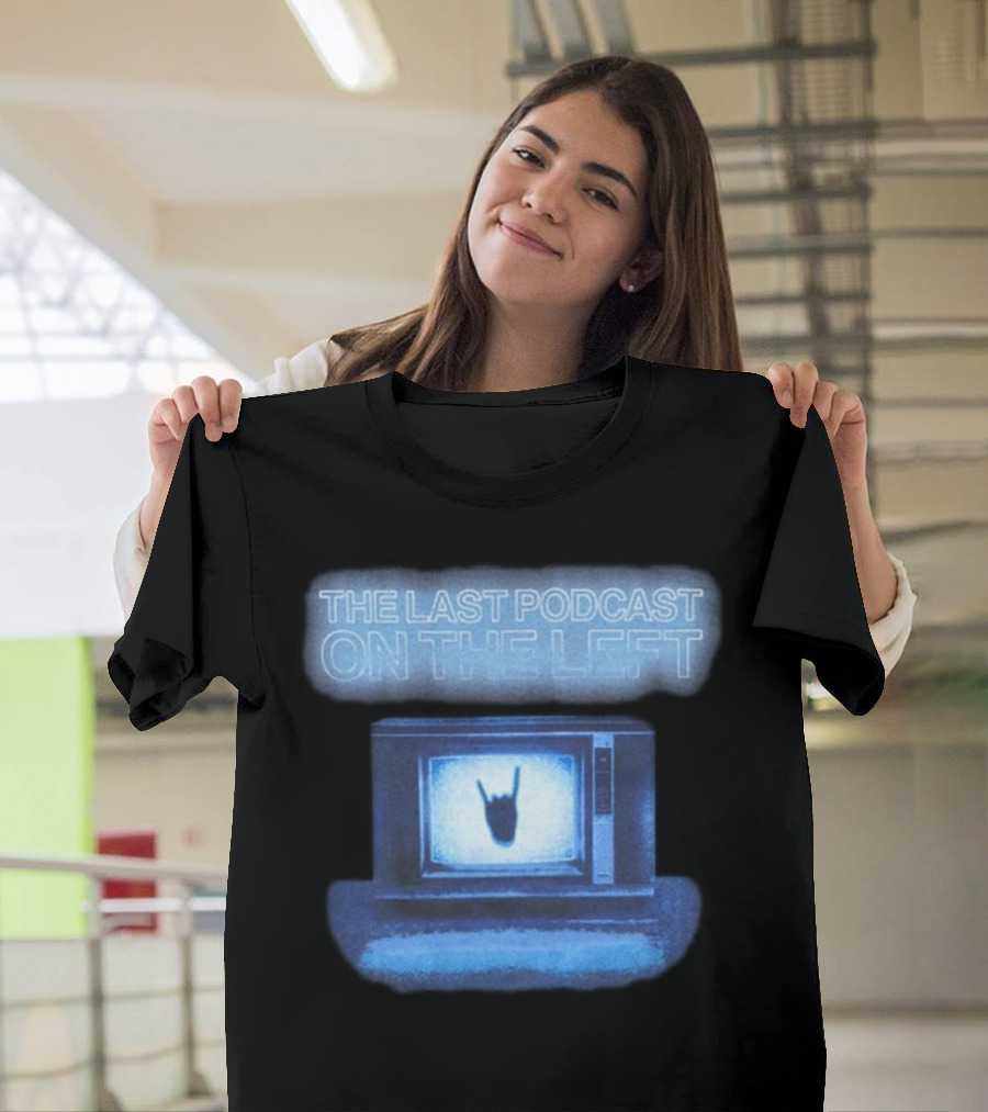 The Last Podcast On The Left Static TV Hand T-Shirt