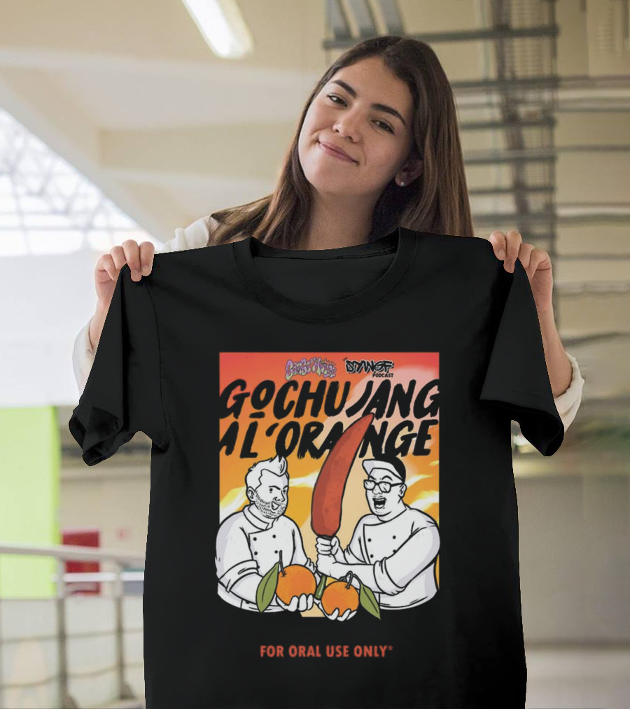 Gochujang Al'Orange by Chef Brian Tsao – Dyngus Day Podcast Collaboration For Oral Use Only T-Shirt