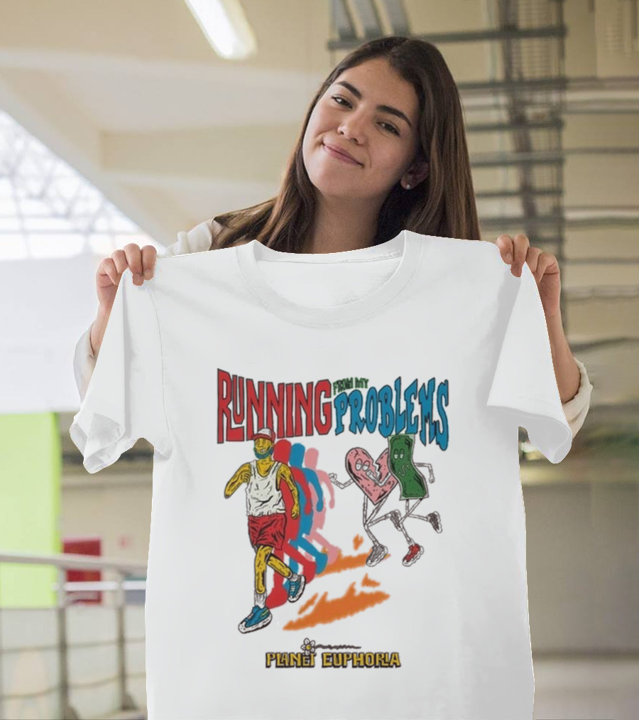 Running From My Problems Planet Euphoria T-Shirt