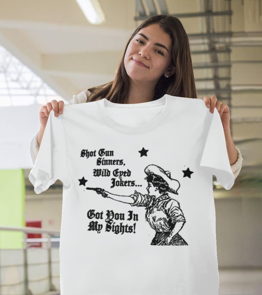 Shotgun Sinners Wild Eyed Jokers Got You In My Sights Western Lady Stars T-Shirt