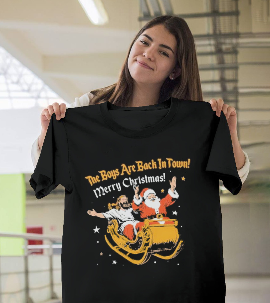 The Boys Are Back In Town Merry Christmas Jesus Santa Claus Sleigh Ride T-Shirt