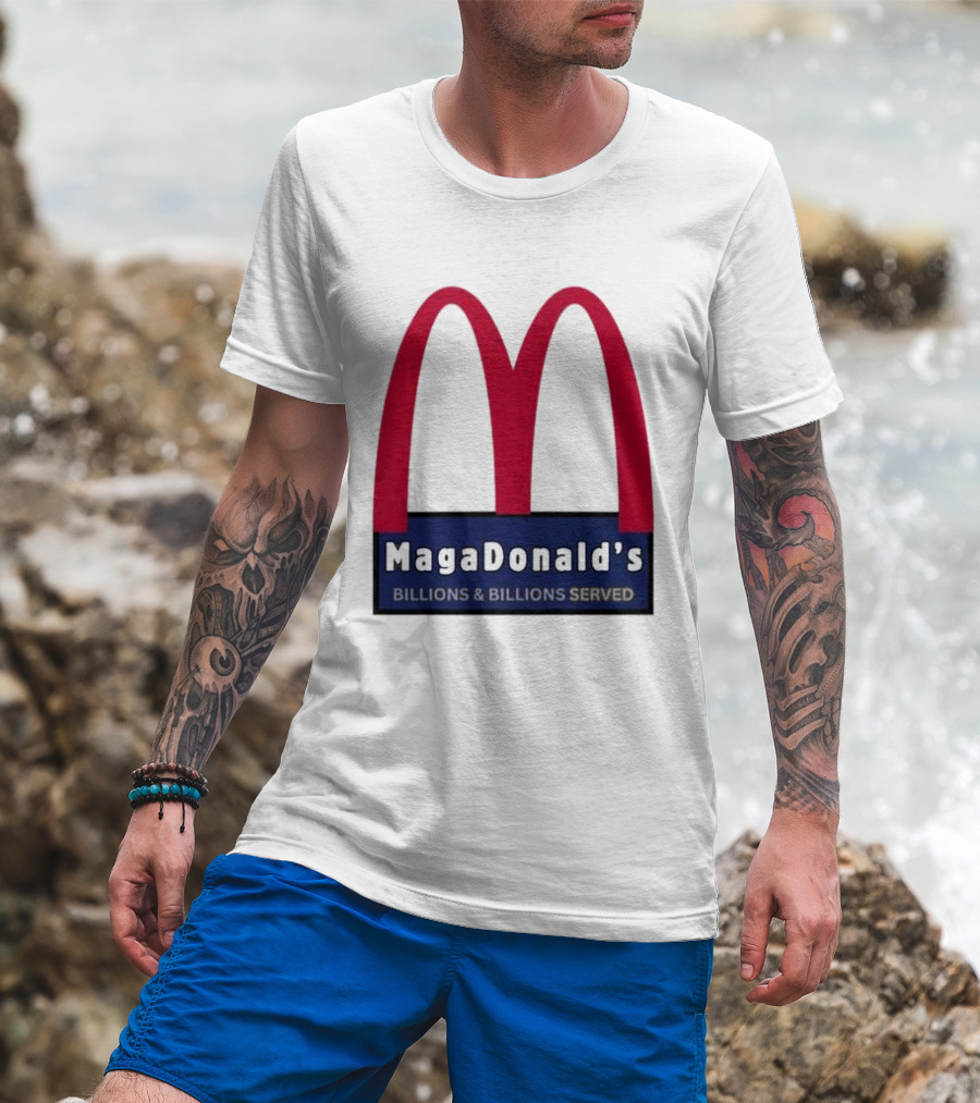 MagaDonald's Billions And Billions Served T-Shirt