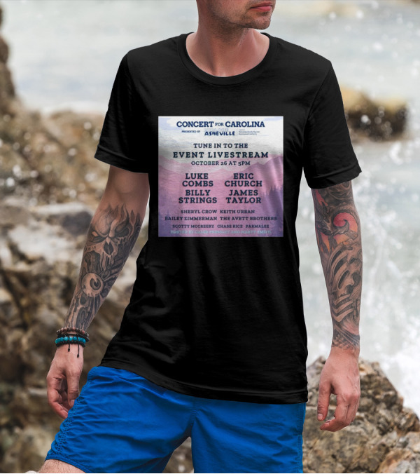 Concert For Carolina Livestream October 26 2024 Featuring Luke Combs Eric Church Billy Strings James Taylor Hosted By Caleb Pressley And Marty Smith T-Shirt
