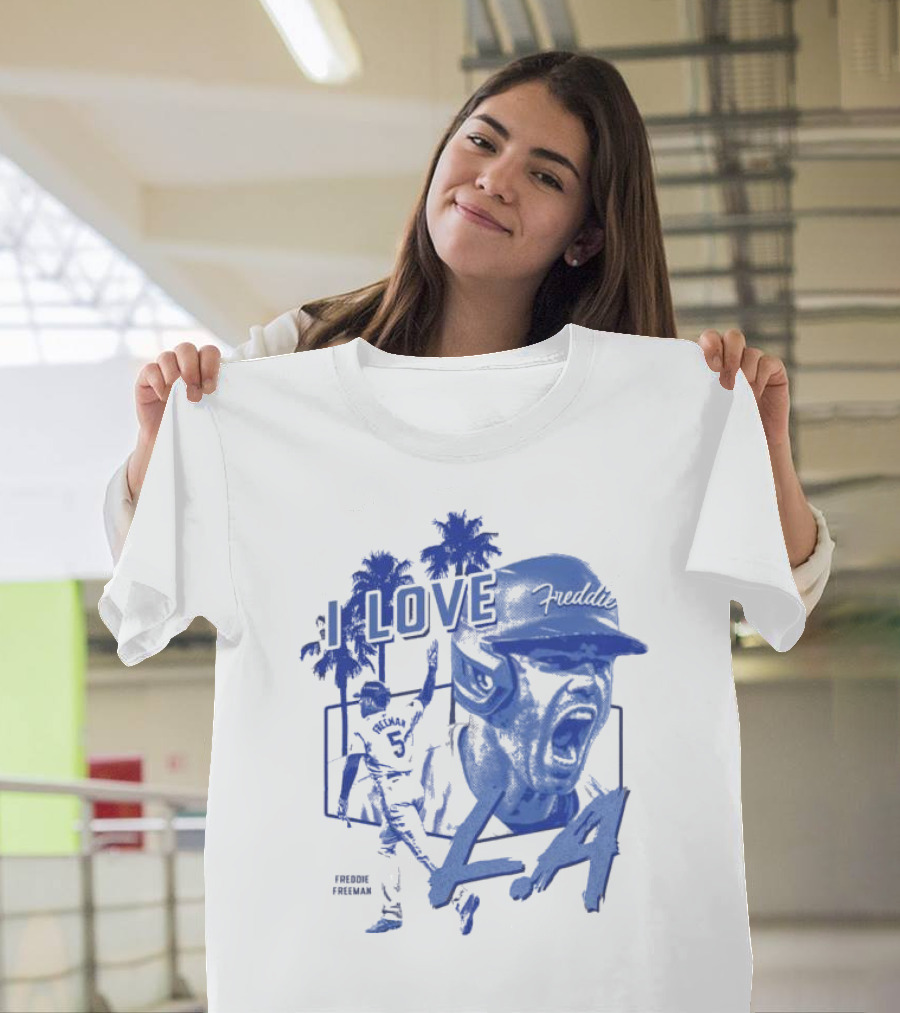I Love Freddie Freeman Los Angeles Dodgers LA T-Shirt