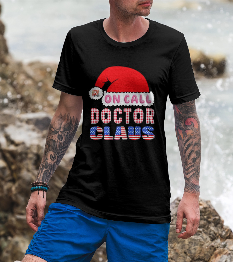 Doctor Claus On Call Christmas Santa Hat American Flag T-Shirt