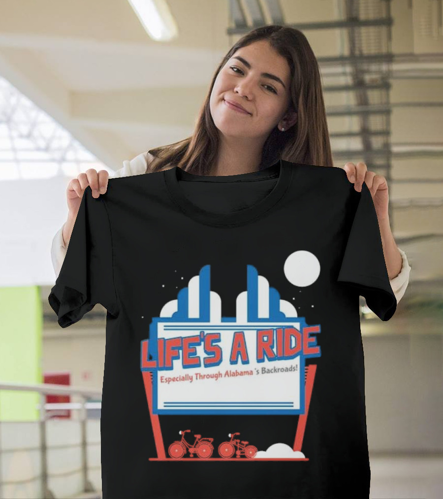 Life's A Ride Especially Through Alabama’s Backroads Bicycle Journey Adventure T-Shirt