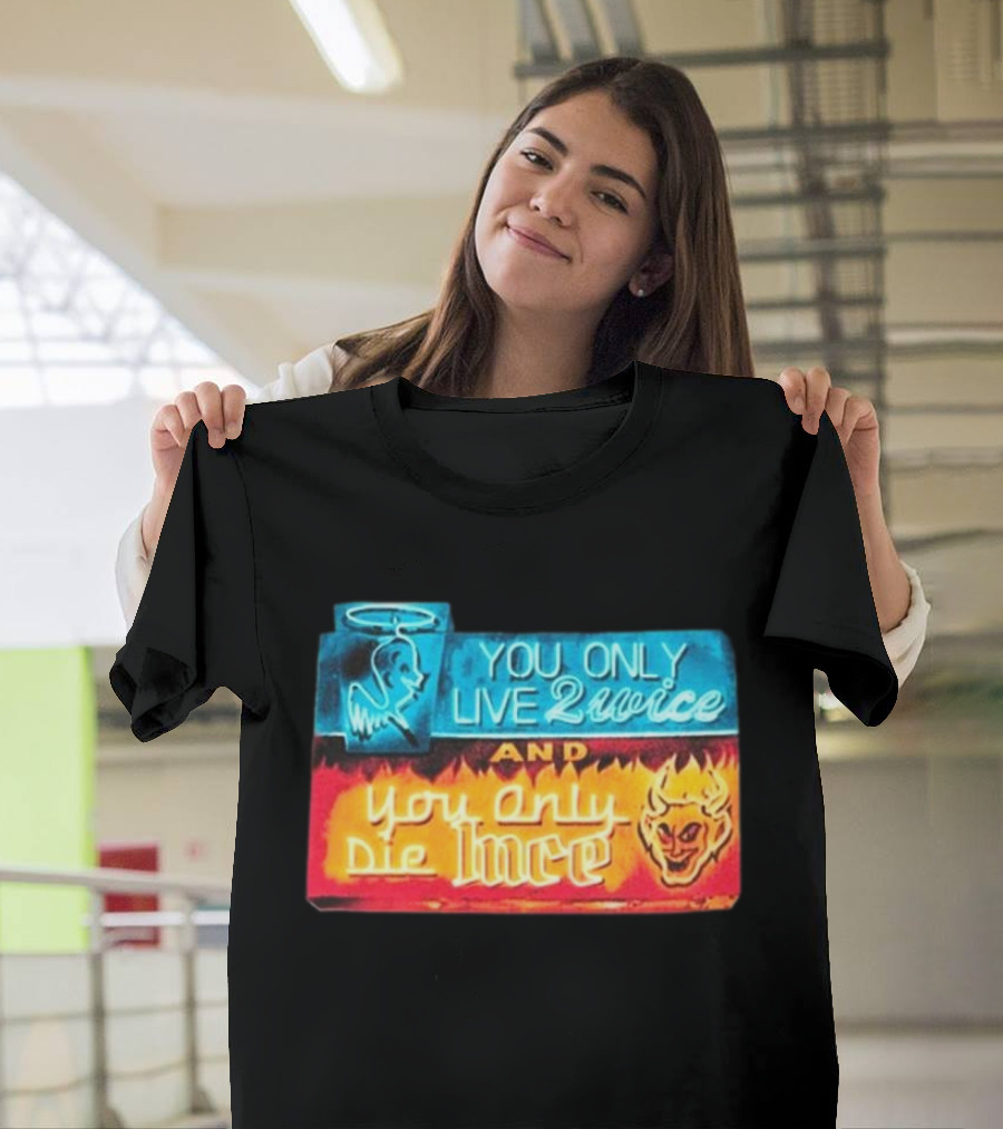 You Only Live 2wice And You Only Die 1nce Halo Devil Sign T-Shirt