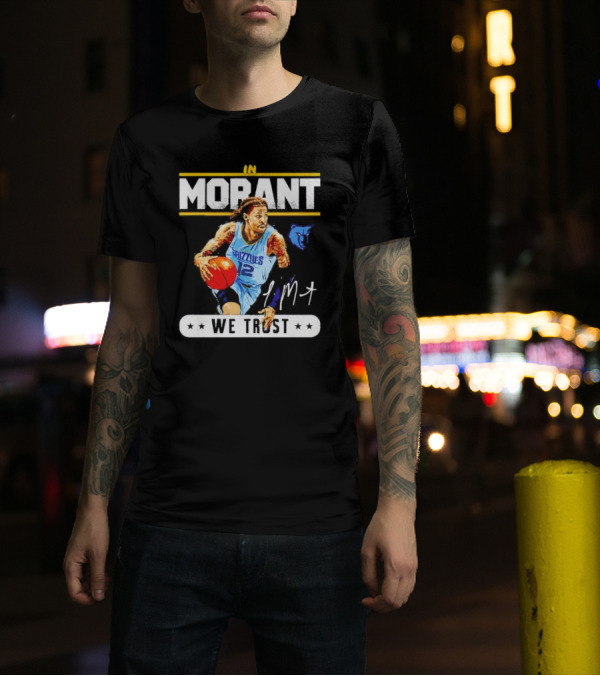 In Ja Morant Grizzlies We Trust Signature Sports T-Shirt