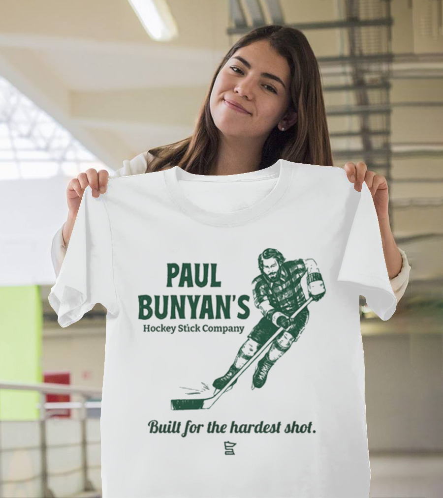 Paul Bunyan's Hockey Stick Company Built for the Hardest Shot T-Shirt