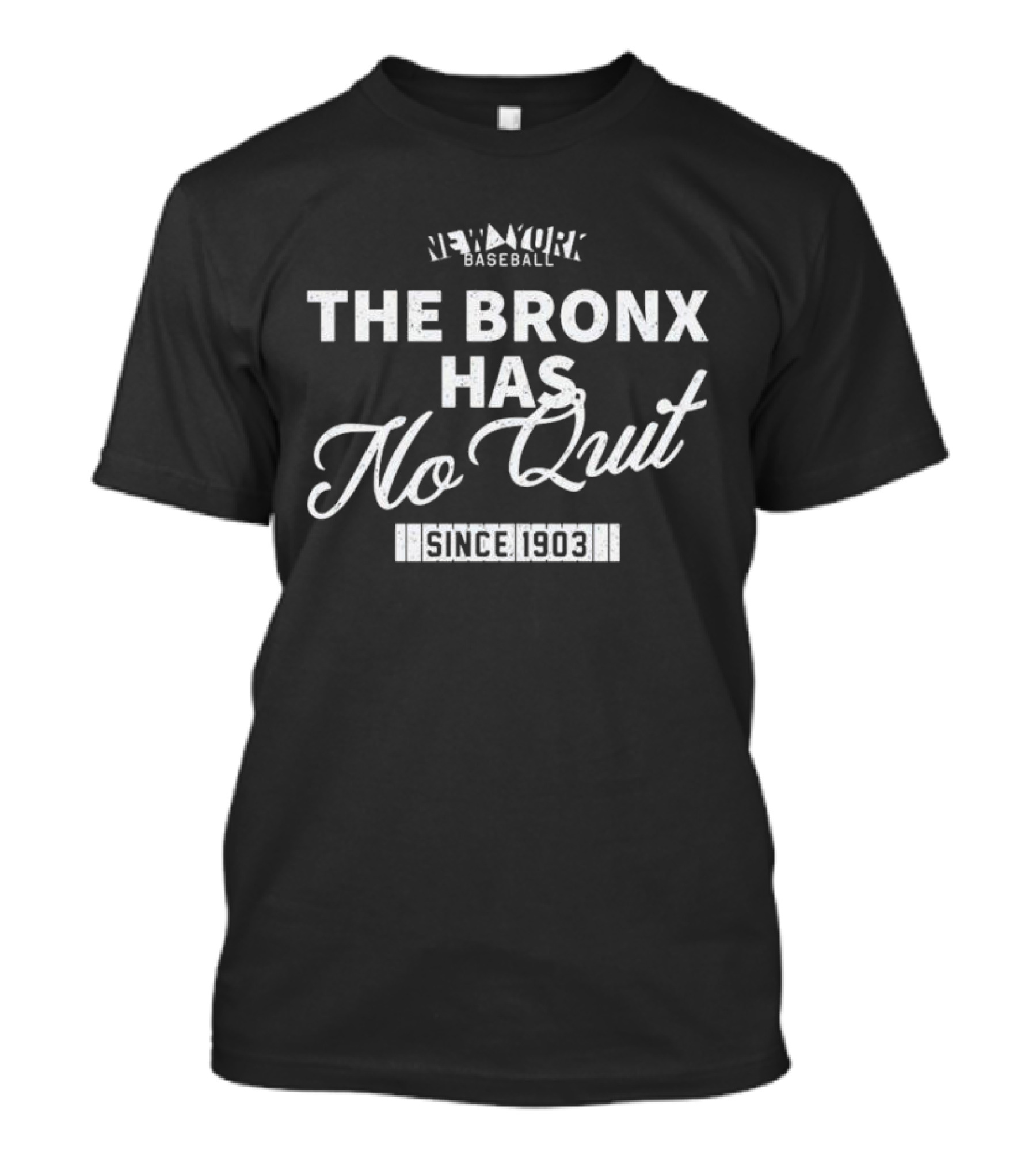 The Bronx Has No Quit New York Baseball Since 1903 T-Shirt