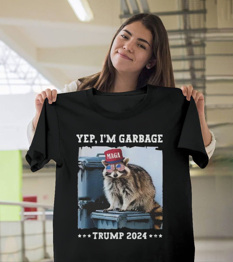 Yep I'm Garbage MAGA Raccoon Trump T-Shirt