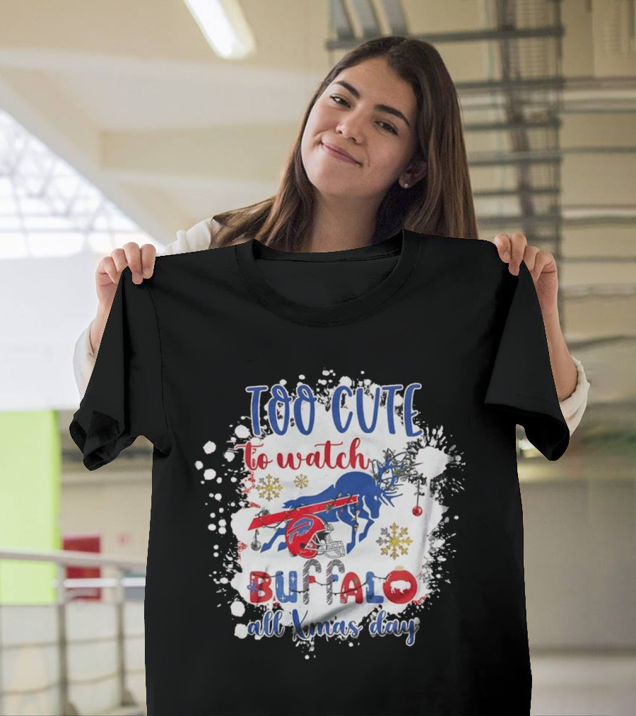 Too Cute To Watch Buffalo All Xmas Day T-Shirt