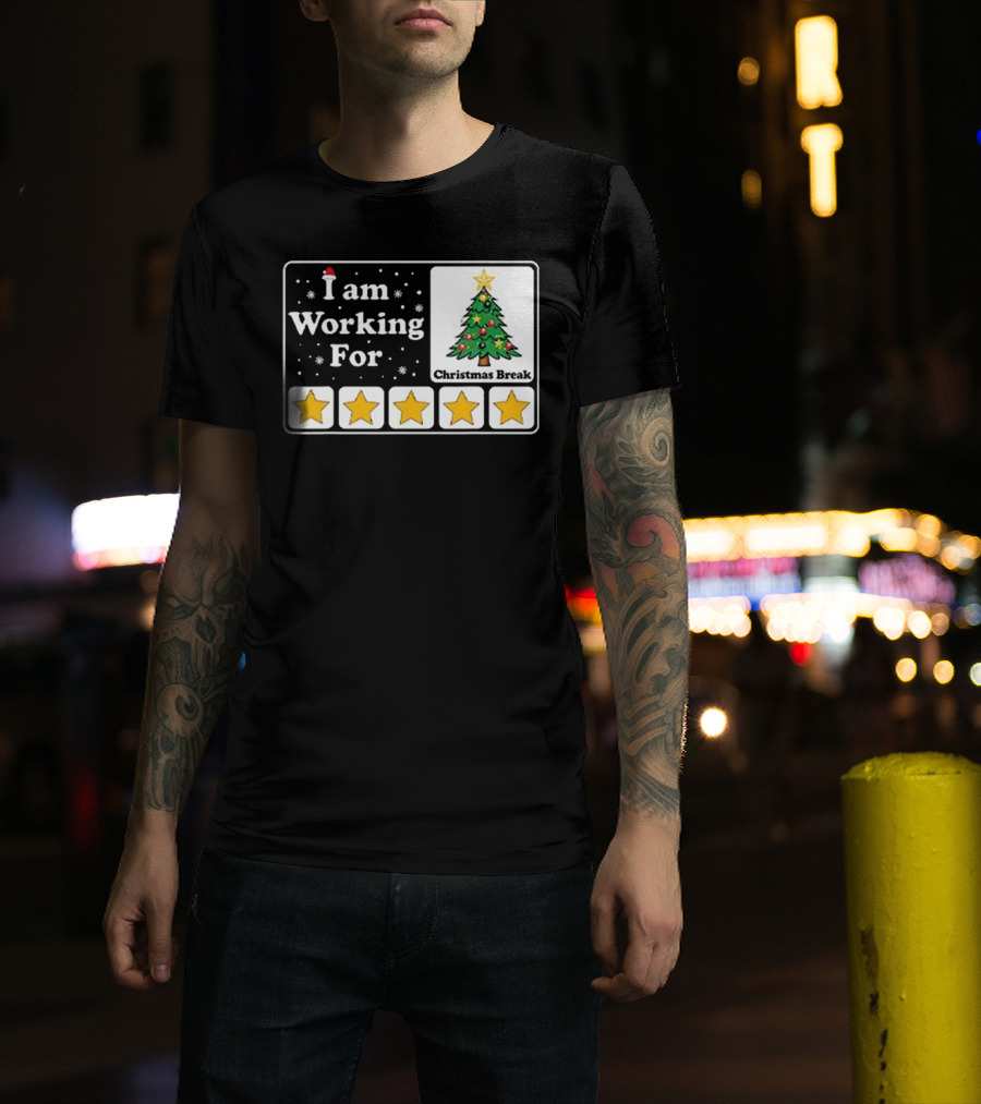 I Am Working For Five-Star Christmas Break T-Shirt
