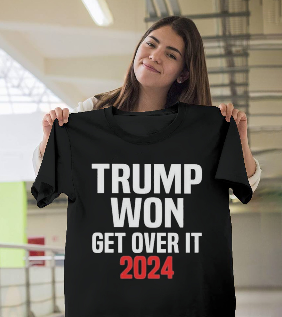 Trump Won Get Over It 2024 Election T-Shirt