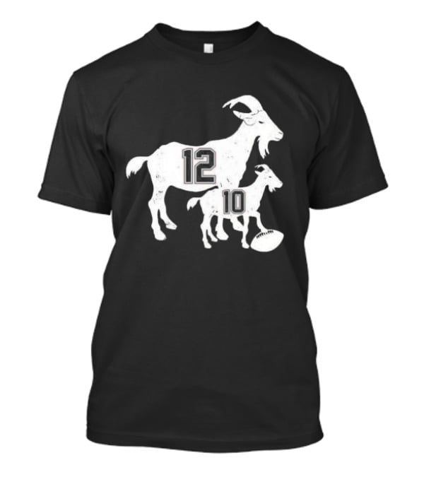 Tom Brady 12 Goat And Drake Maye 10 Baby Goat Football T-Shirt