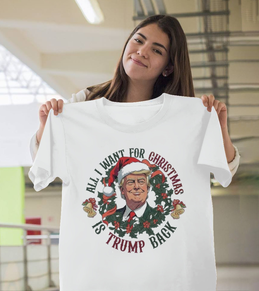 All I Want For Christmas Is Trump Back Santa Hat Trump Wreath T-Shirt