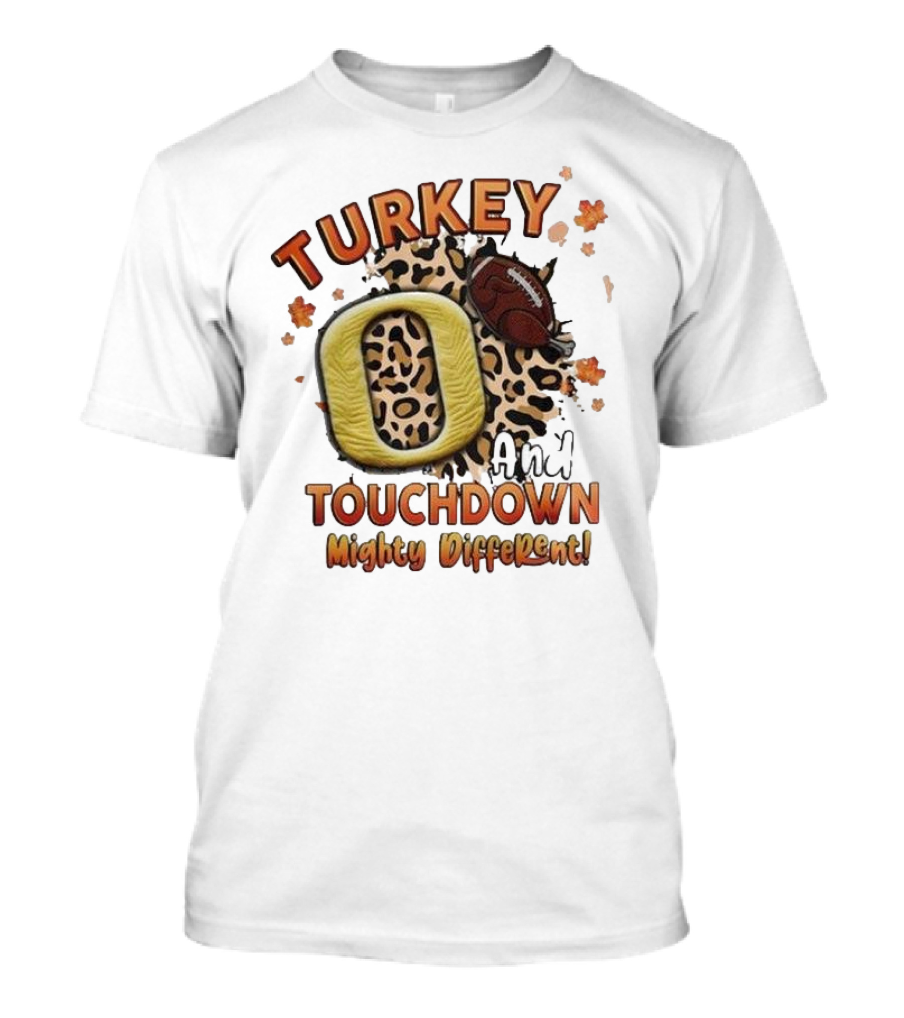 Turkey Touchdown O And Mighty Different T-Shirt