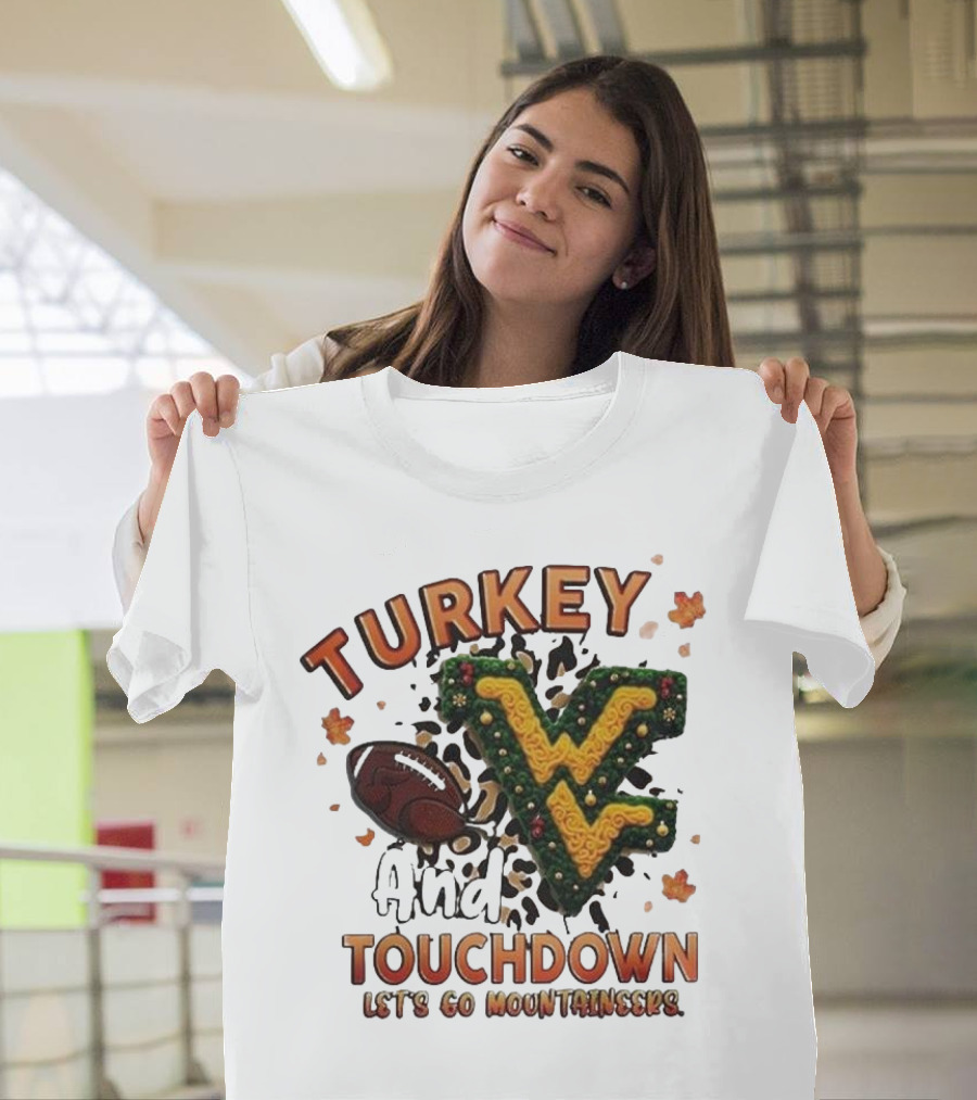 Turkey And Touchdown Let's Go Mountaineers T-Shirt