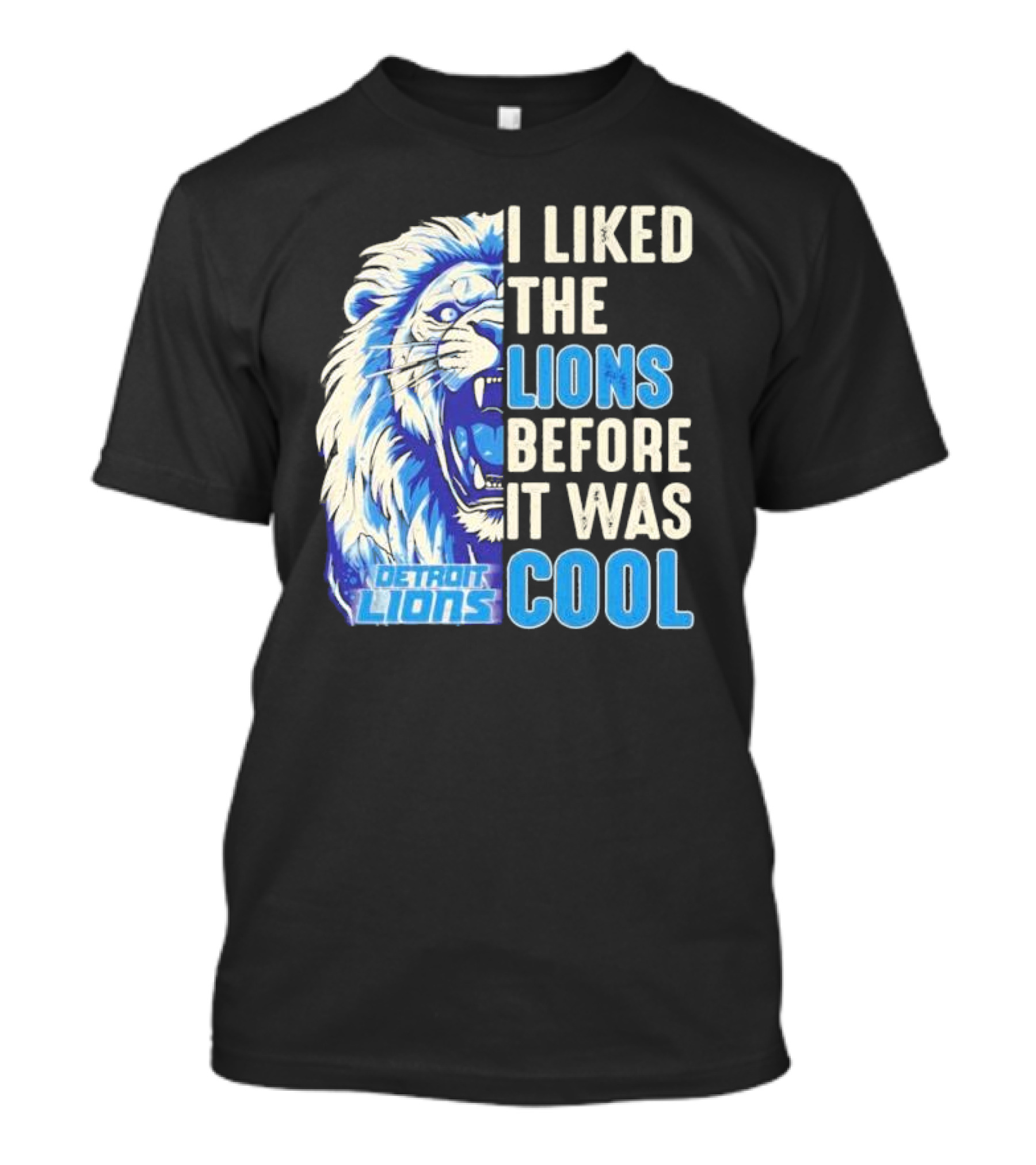 Detroit Lions I Liked The Lions Before It Was Cool Lion T-Shirt