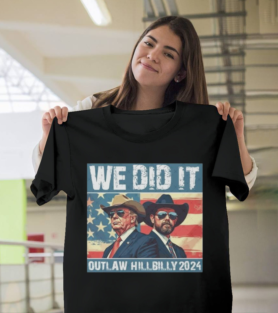 We Did It Outlaw Hillbilly 2024 Trump Vance American Flag T-Shirt