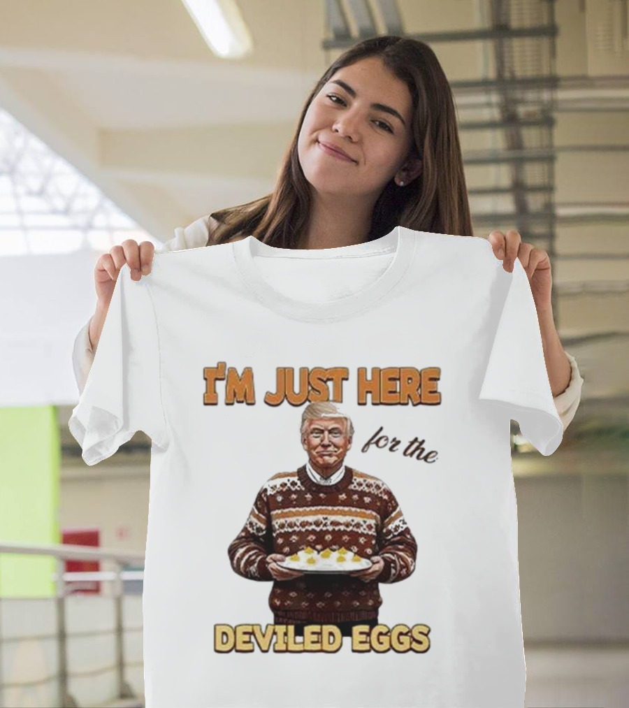 I'm Just Here for the Deviled Eggs T-Shirt
