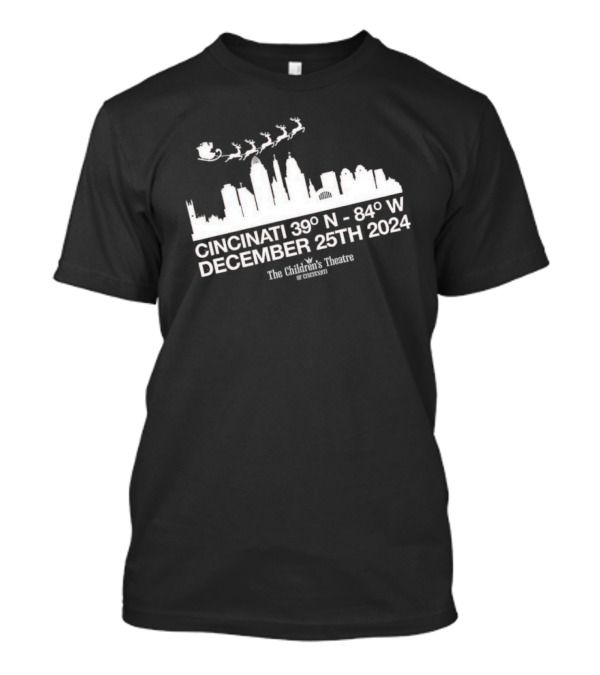 Cincinnati 39° N 84° W Santa Claus The Musical December 25th 2024 The Children's Theatre Of Cincinnati T-Shirt