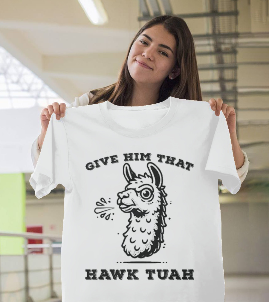 Give Him That Hawk Tuah Spitting Llama 24 T-Shirt
