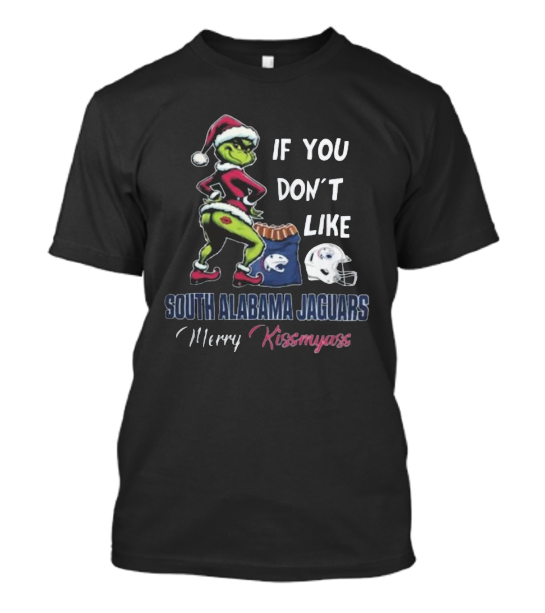 If You Don’t Like South Alabama Jaguars Merry Kissmyass Grinch Santa T-Shirt