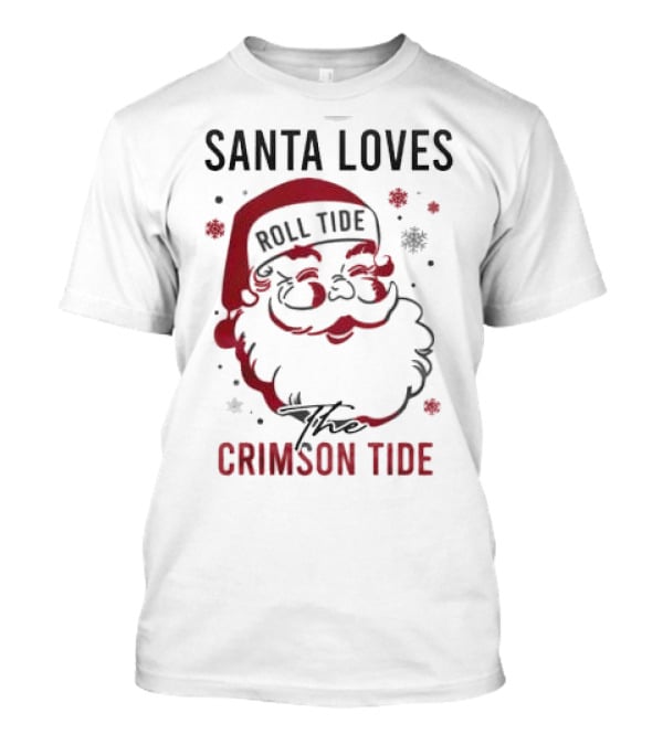 Santa Loves Roll Tide The Crimson Tide Christmas T-Shirt