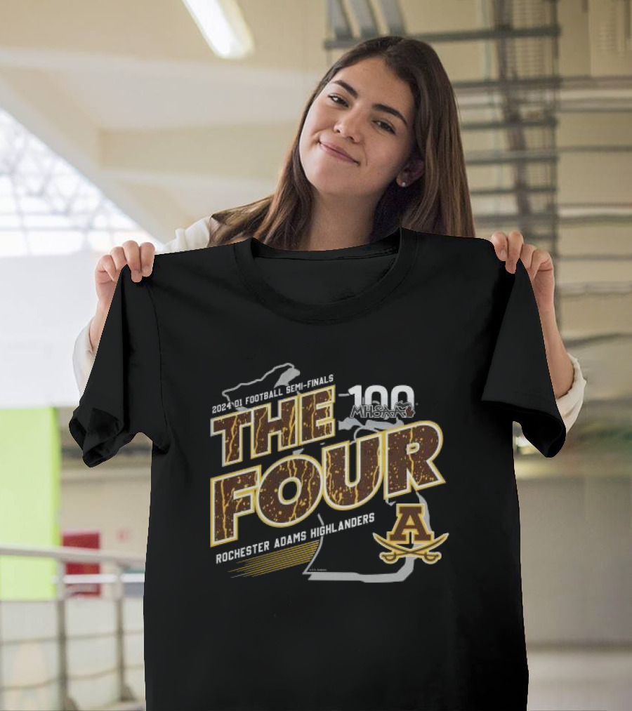 Rochester Adams Highlanders 2024 D1 Football Semi-Finals The Four MHSAA 100 T-Shirt