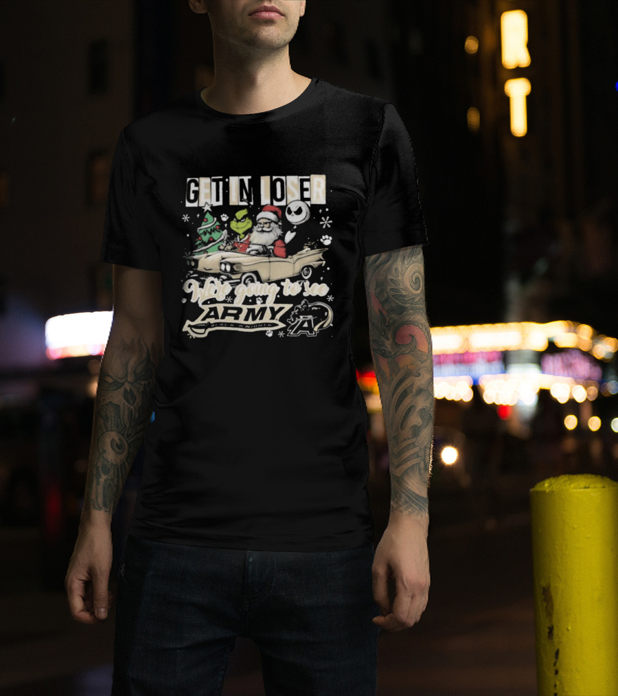 Get In Loser We're Going To See Army Black Knights Grinch Santa Jack Skellington Christmas T-Shirt