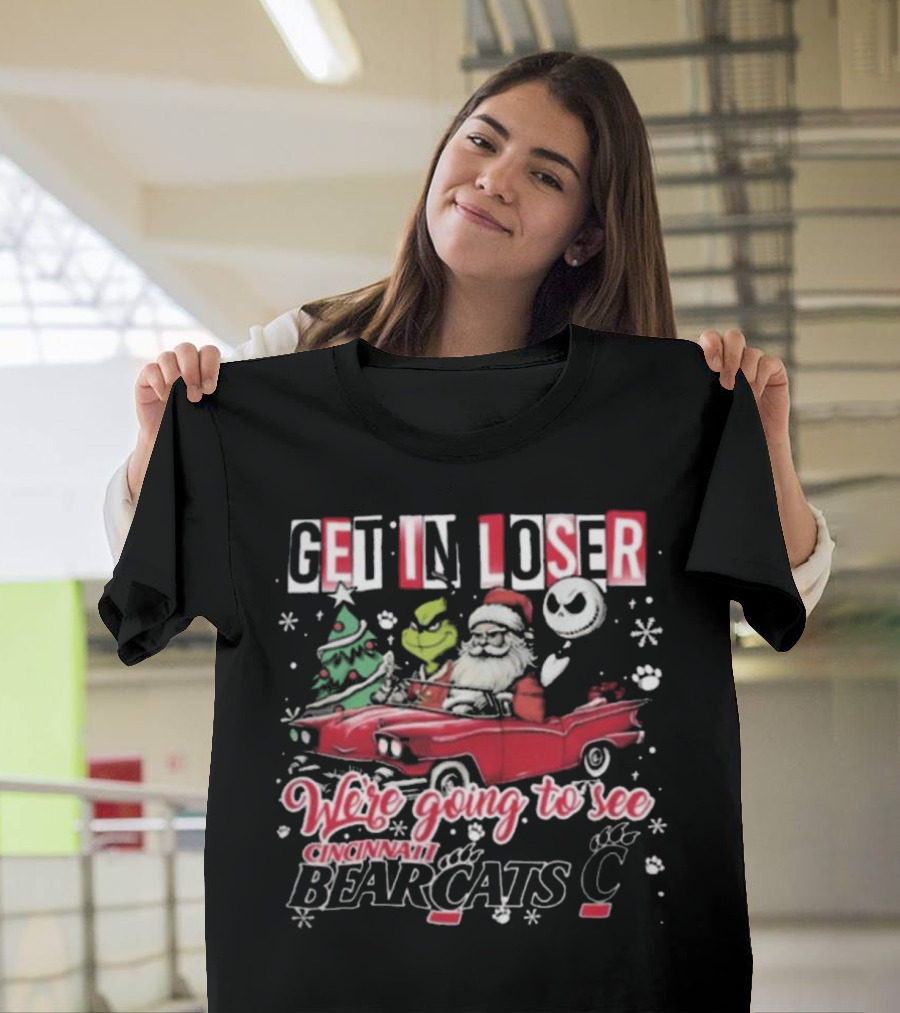 Get In Loser Santa Grinch Jack Going To See Cincinnati Bearcats T-Shirt