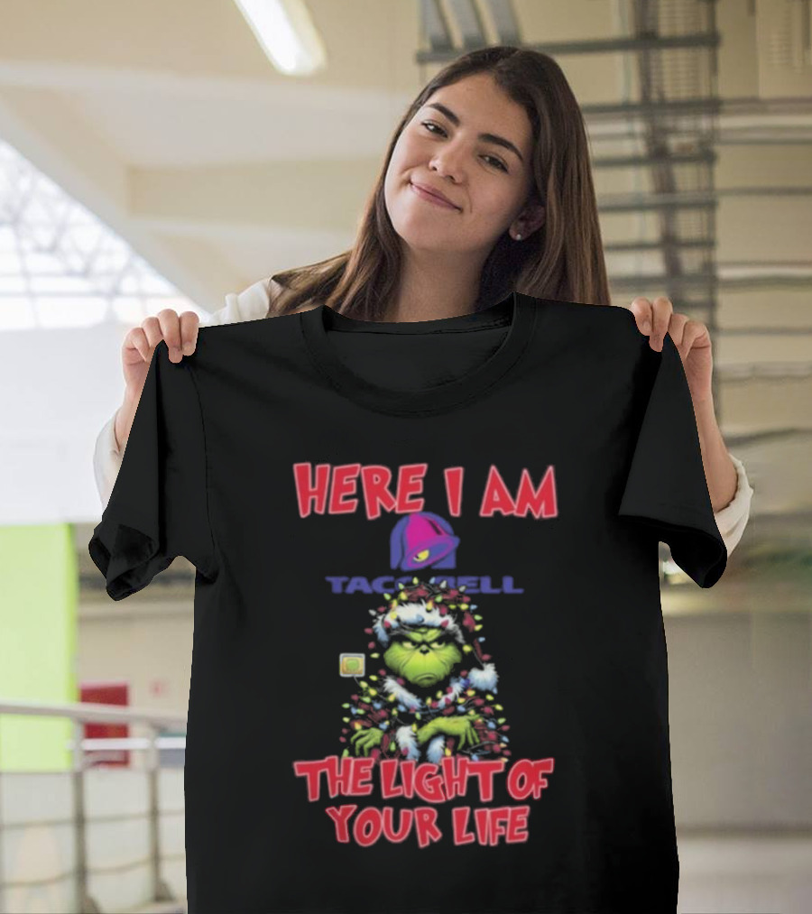 Grinch Christmas Taco Bell Here I Am The Light Of Your Life T-Shirt