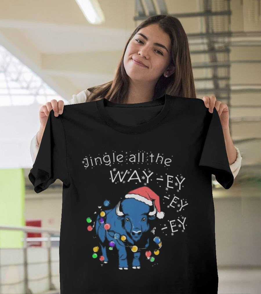 Buffalo Bills Christmas Jingle All the Way-ey-ey-ey Holiday T-Shirt