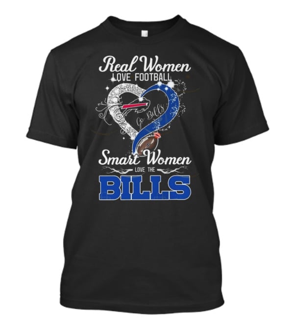 Real Women Love Football Smart Women Love The Bills Go Bills T-Shirt